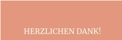 HERZLICHEN DANK!
