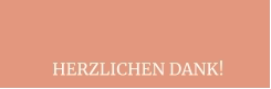 HERZLICHEN DANK!