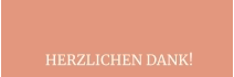 HERZLICHEN DANK!