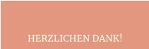 HERZLICHEN DANK!