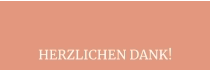 HERZLICHEN DANK!