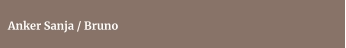 Anker Sanja / Bruno