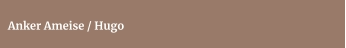 Anker Ameise / Hugo