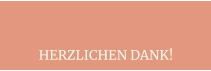 HERZLICHEN DANK!