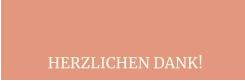 HERZLICHEN DANK!