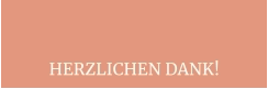HERZLICHEN DANK!