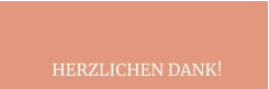 HERZLICHEN DANK!