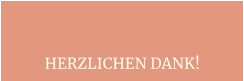 HERZLICHEN DANK!