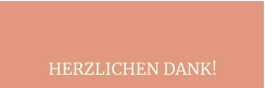 HERZLICHEN DANK!