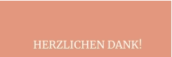 HERZLICHEN DANK!