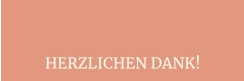 HERZLICHEN DANK!