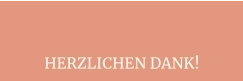 HERZLICHEN DANK!