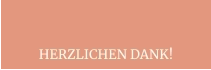 HERZLICHEN DANK!