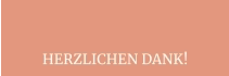 HERZLICHEN DANK!