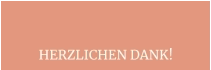 HERZLICHEN DANK!