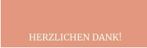 HERZLICHEN DANK!