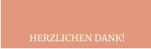 HERZLICHEN DANK!