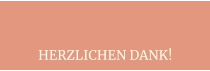 HERZLICHEN DANK!