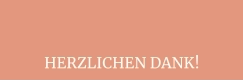 HERZLICHEN DANK!