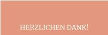 HERZLICHEN DANK!