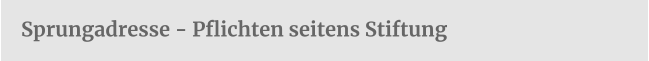 Sprungadresse - Pflichten seitens Stiftung