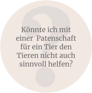 Könnte ich mit einer  Patenschaft für ein Tier den Tieren nicht auch sinnvoll helfen?